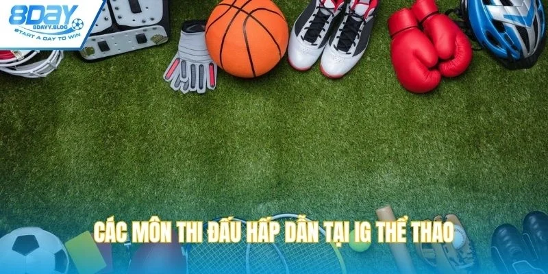 Các môn thi đấu hấp dẫn tại IG thể thao