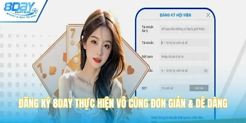 Đăng ký 8DAY thực hiện vô cùng đơn giản & dễ dàng
