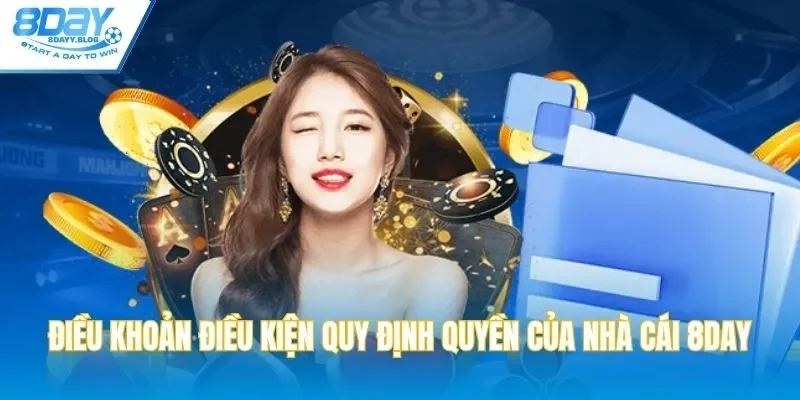 Điều khoản điều kiện quy định quyền của nhà cái 8DAY