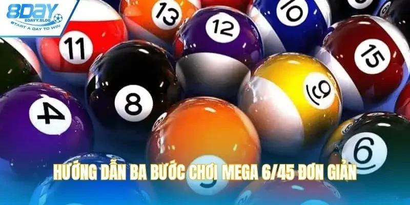 Hướng dẫn ba bước chơi Mega 6/45 đơn giản