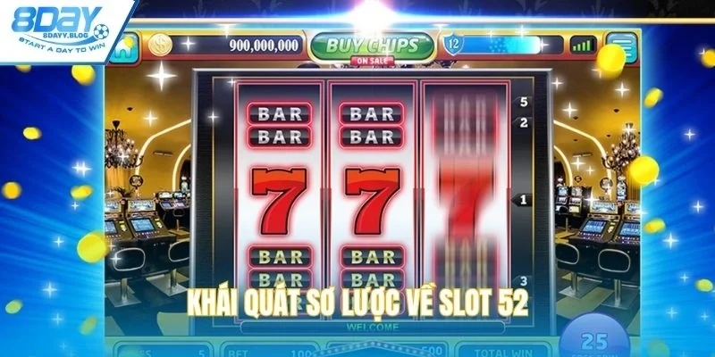 Khái quát sơ lược về slot 52