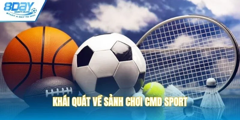 Khái quát về sảnh chơi CMD sport