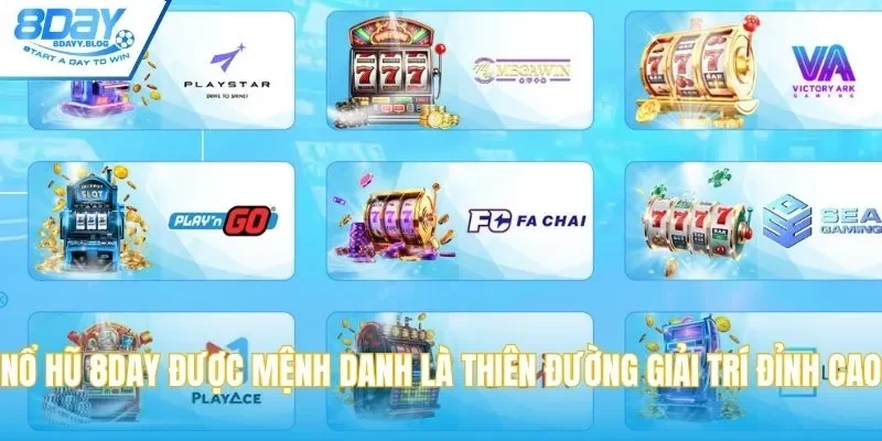 Nổ hũ 8DAY được mệnh danh là thiên đường giải trí đỉnh cao