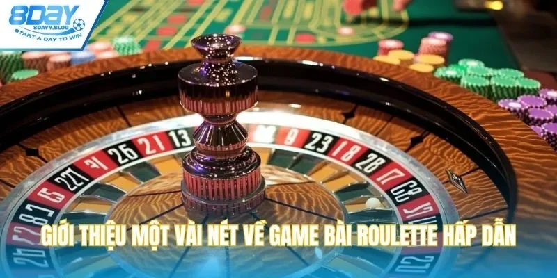 Giới thiệu một vài nét về game bài roulette hấp dẫn