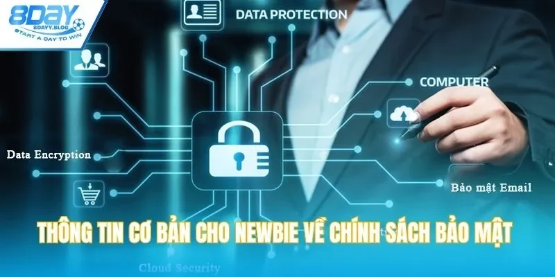 Thông tin cơ bản cho newbie về chính sách bảo mật