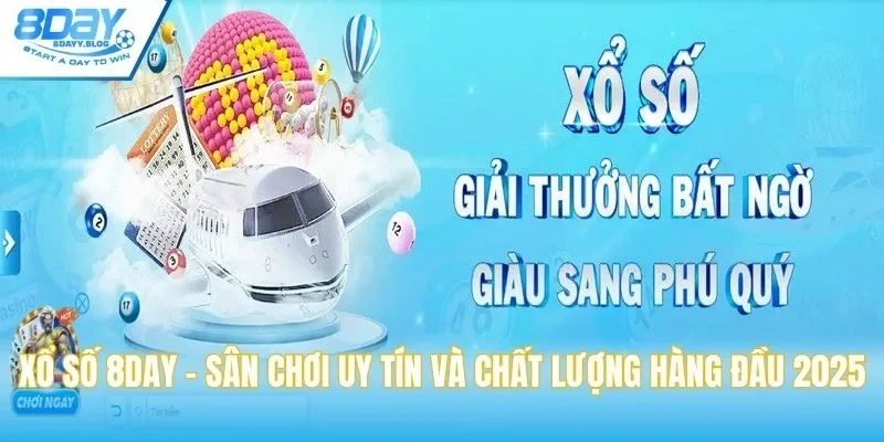 Xổ Số 8DAY - Sân Chơi Uy Tín Và Chất Lượng